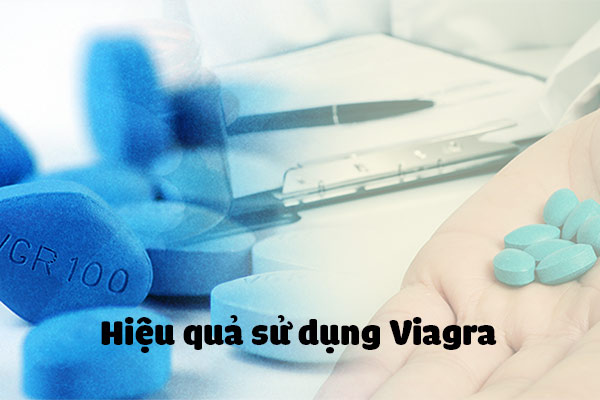 Hiệu quả sử dụng thuốc Viagra như thế nào